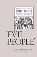 "Evil people" a comparative study of witch hunts in Swabian Austria and the Electorate of Trier /