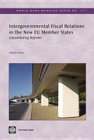 Intergovernmental fiscal relations in the new EU member states consolidating reforms /