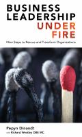 Business Leadership Under Fire : Nine Steps to Rescue and Transform Organizations.