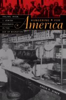 Hungering for America : Italian, Irish, and Jewish Foodways in the Age of Migration.