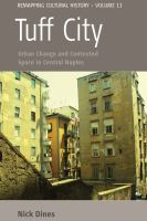 Tuff City : Urban Change and Contested Space in Central Naples.