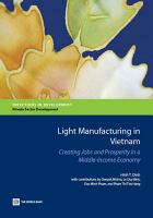 Light manufacturing in Vietnam creating jobs and prosperity in a middle-income economy /