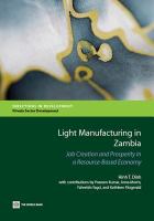 Light manufacturing in Zambia job creation and prosperity in a resource-based economy /