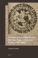 The non-aligned movement genesis, organization and politics (1927-1992) /