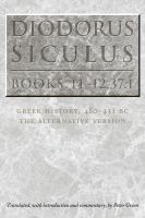 Diodorus Siculus, books 11-12.37.1 : Greek history 480-431 B.C., the alternative version /