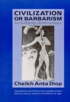 Civilization or barbarism : an authentic anthropology /