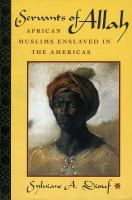 Servants of Allah : African Muslims enslaved in the Americas /