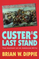 Custer's last stand : the anatomy of an American myth /