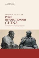 Culture & history in postrevolutionary China the perspective of global modernity /