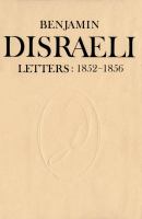 Benjamin Disraeli Letters : 1852-1856, Volume VI /