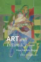Art and Intimacy : How the Arts Began.