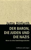Der Baron, die Juden und die Nazis : Reise in eine Familiengeschichte /