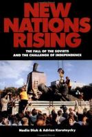 New nations rising : the fall of the Soviets and the challange of independence /