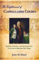 The Enlightenment of Cadwallader Colden empire, science, and intellectual culture in British New York /