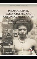 Photography, early cinema and colonial modernity : Frank Hurley's synchronized lecture entertainments /