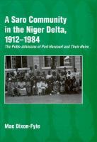A Saro community in the Niger Delta, 1912-1984 : the Potts-Johnsons of Port Harcourt and their heirs /