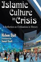 Islamic culture in crisis : a reflection on civilizations in history /