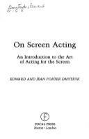 On screen acting : an introduction to the art of acting for the screen /