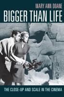 Bigger than life : the close-up and scale in the cinema /