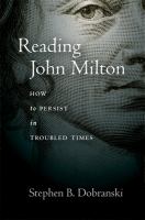 Reading John Milton how to persist in troubled times /