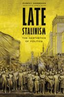Late Stalinism : the aesthetics of politics /