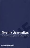 Reptile journalism : the official Polish-language press under the Nazis, 1939-1945 /