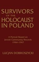 Survivors of the Holocaust in Poland : a portrait based on Jewish community records, 1944-1947 /