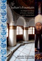 The Sultan's fountain : an imperial story of Cairo, Istanbul, and Amsterdam /