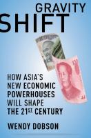 Gravity Shift : How Asia's New Economic Powerhouses Will Shape the 21st Century /