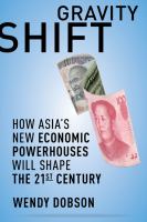 Gravity shift : how Asia's new economic powerhouses will shape the twenty-first century /