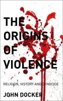 The origins of violence : religion, history and genocide /