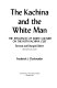 The Kachina and the White man : the influences of White culture on the Hopi Kachina cult /