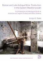 Roman and late antique wine production in the eastern Mediterranean : a comparative archaeological study at Antiochia ad Cragum (Turkey) and Delos (Greece) /