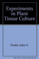 Experiments in plant tissue culture /