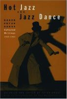Hot jazz and jazz dance : Roger Pryor Dodge collected writings, 1929-1964 /