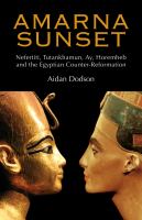 Amarna Sunset : Nefertiti, Tutankhamun, Ay, Horemheb, and the Egyptian Counter-Reformation.