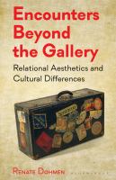 Encounters Beyond the Gallery : Relational Aesthetics and Cultural Difference.