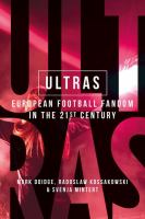 Ultras : the passion and performance of contemporary football fandom /