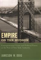 Empire on the Hudson : entrepreneurial vision and political power at the Port of New York Authority /