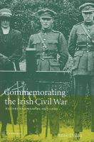 Commemorating the Irish Civil War : history and memory, 1923-2000 /