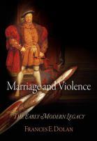 Marriage and violence : the early modern legacy /