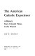 The American Catholic experience : a history from colonial times to the present /