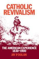 Catholic revivalism : The American experience, 1830-1900 /