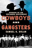 Cowboys and gangsters stories from an untamed Southwest /