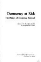 Democracy at risk : the politics of economic renewal /