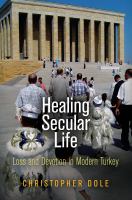 Healing secular life loss and devotion in modern Turkey /