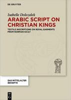 Arabic script on Christian kings textile inscriptions on royal garments from Norman Sicily /