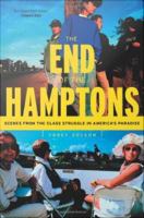 The end of the Hamptons scenes from the class struggle in America's paradise /