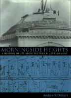 Morningside Heights : a history of its architecture & development /