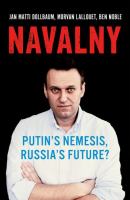 Navalny : Putin's nemesis, Russia's future? /